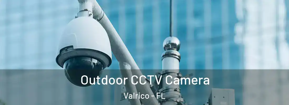  Outdoor CCTV Camera Valrico - FL