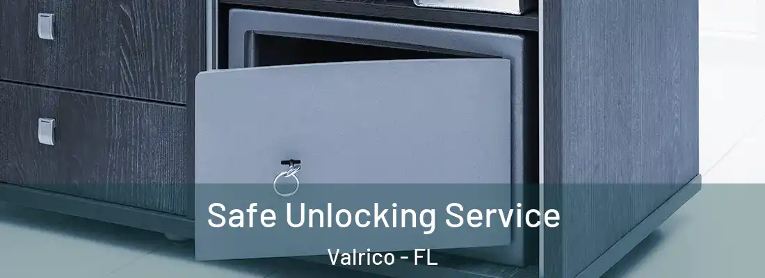 Safe Unlocking Service Valrico - FL