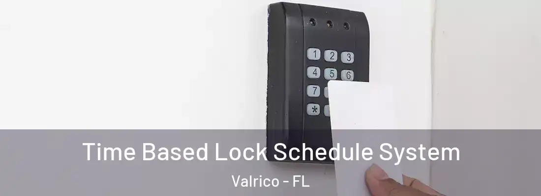  Time Based Lock Schedule System Valrico - FL
